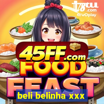 beli belinha xxx